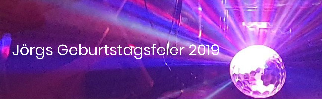 Jörgs Geburtstagsfeier 2019